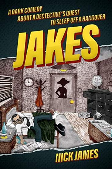 Jakes: A Dark Comedy about a Detective's Quest to Sleep Off a Hangover