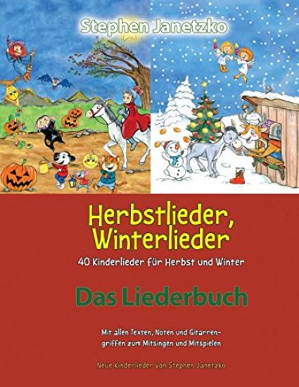 Herbstlieder, Winterlieder - 40 Kinderlieder Für Herbst Und Winter: Das Liederbuch Mit Allen Texten, Noten Und Gitarrengriffen Zum Mitsingen Und Mitsp