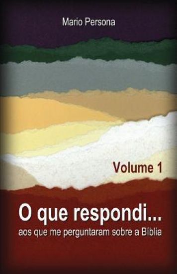 O Que Respondi...: Aos Que Me Perguntaram Sobre A B