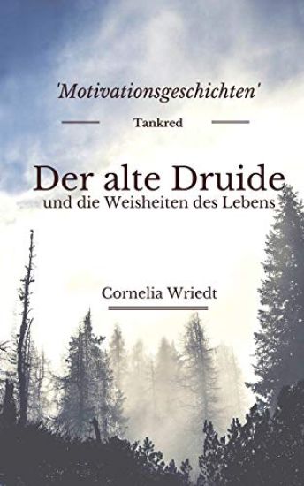 Der Alte Druide Und Die Weisheiten Des Lebens: Motivationsgeschichten