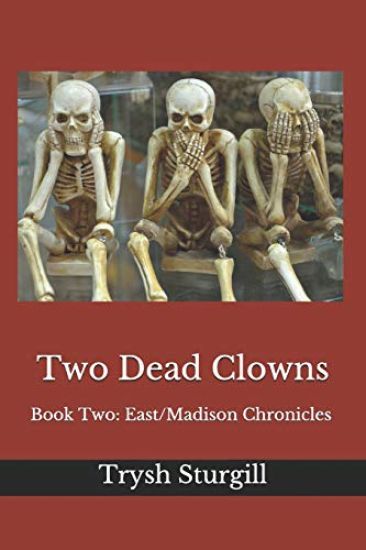 Two Dead Clowns: Book Two: East/Madison Chronicles