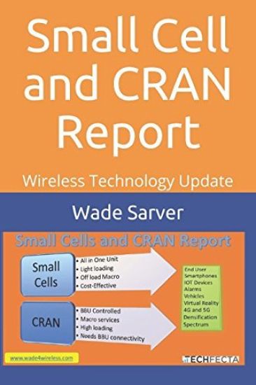 Small Cell and Cran Report: Wireless Technology Update