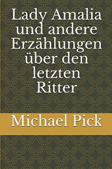 Lady Amalia und andere Erzählungen über den letzten Ritter