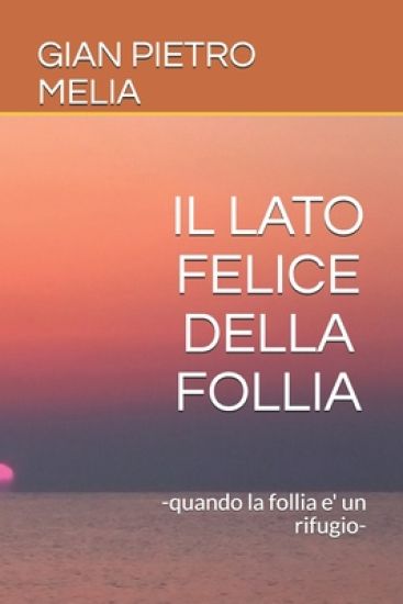 Il Lato Felice Della Follia: -quando la follia e' un rifugio-