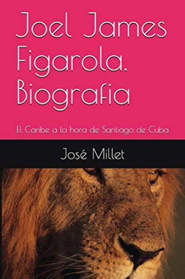 Joel James Figarola. Biografia: El Caribe a la Hora de Santiago de Cuba