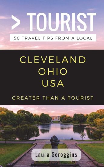 Greater Than a Tourist- Cleveland Ohio