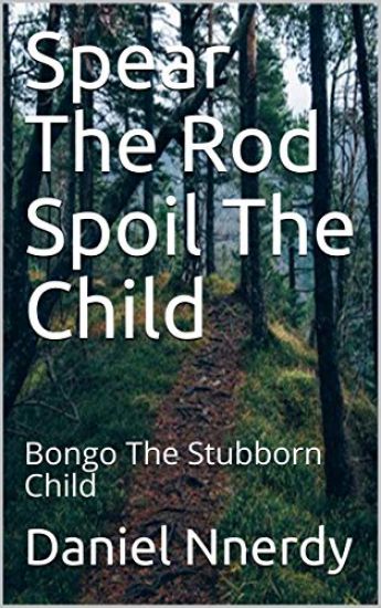 Spear the Rod Spoil the Child: Bongo the Stubborn Child