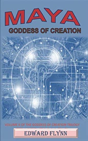 Maya Goddess of Creation: Volume II of the Goddess of Creation Trilogy