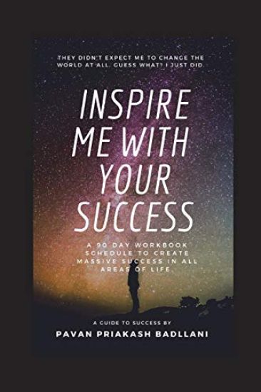 Inspire Me with Your Success: A 90 Day Workbook Schedule to Create Massive Success in All Areas of Life