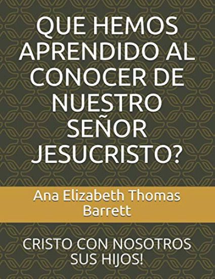 Que Hemos Aprendido Al Conocer de Nuestro Señor Jesucristo?: Cristo Con Nosotros Sus Hijos!