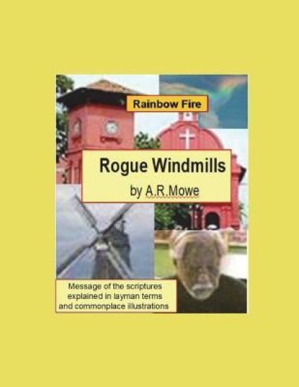 Rogue Windmills: Message of the scriptures explained in layman terms and commonplace illustrations