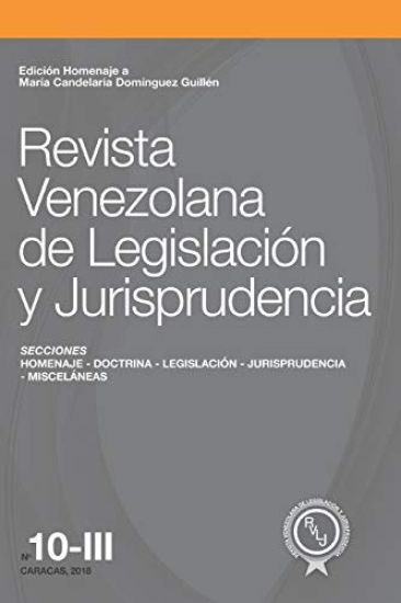 Revista Venezolana de Legislación y Jurisprudencia N° 10-III: Edición homenaje a María Candelaria Domínguez Guillén