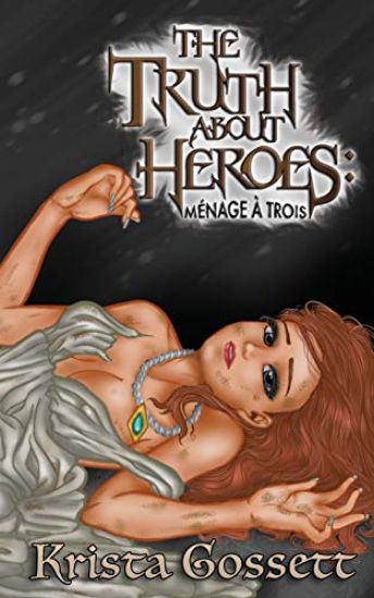 The Truth about Heroes: Menage a Trois