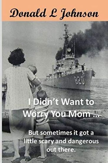 I Didn't Want to Worry You Mom ...: (But sometimes it got a little scary and dangerous out there!)
