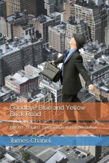 Goodbye Blue and Yellow Brick Road: Brexit- Britain's "declaration of Independence"