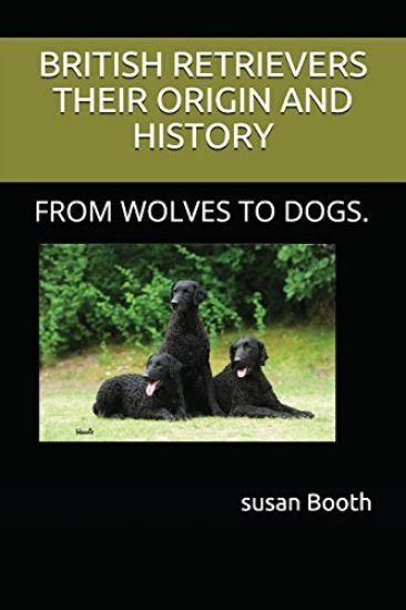 Retrievers Their Origin and History: From Wolves to Dogs.