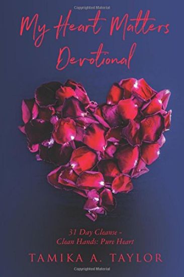 My Heart Matters Devotional: Thirty-One-Day Cleanse Clean Hands: Pure Heart