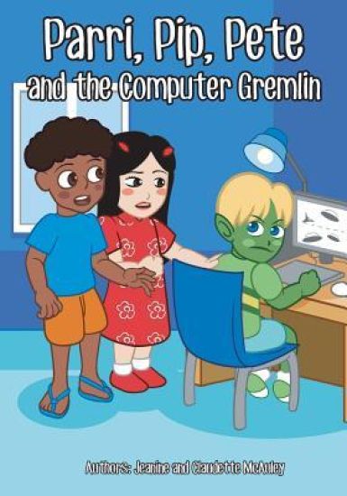 Parri, Pip, Pete and the Computer Gremlin: (Fun story teaching you the value of living in balance, children books for kids ages 5-8)