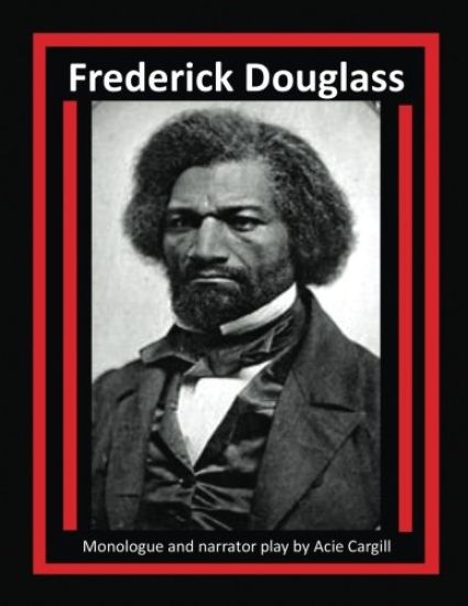 Frederick Douglass: Monologue and Narrator Play