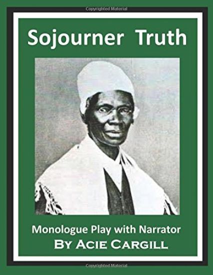 Sojourner Truth: Monologue Play With Narrator