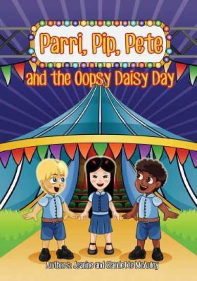 Parri, Pip, Pete and the Oopsy Daisy Day: (fun Story Teaching You the Value of Rules and Safety, Children Books for Kids Ages 5-8