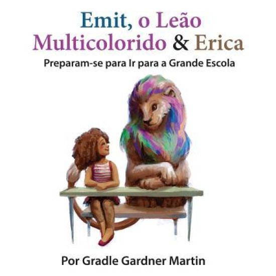 Emit, o Leão Multicolorido & Erica Preparam-se para Ir para a Grande Escola
