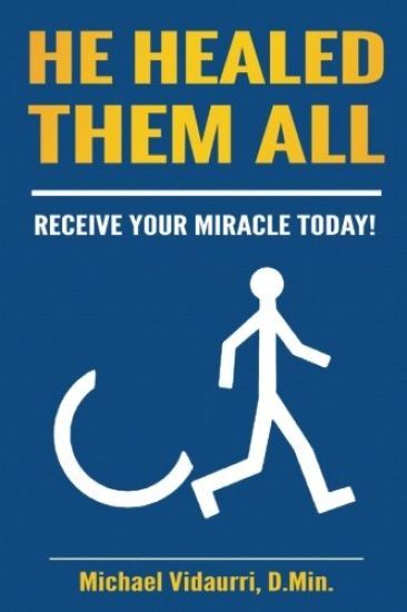 He Healed Them ALL: 31 Days Immersed In God's Healing Power