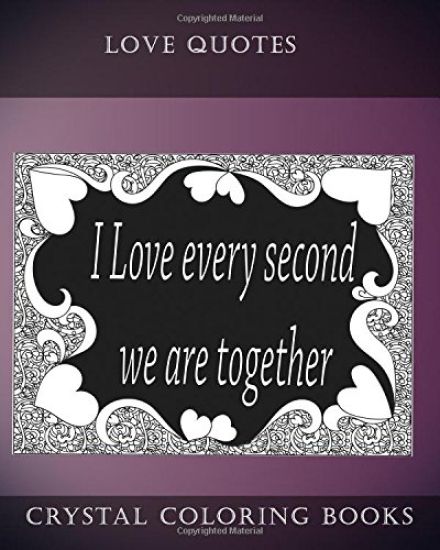 Love Quotes Coloring Book: A Doodle Style Coloring Book.containing 30 Love Quotes from the heart. Dedicate this book to the one you Love.