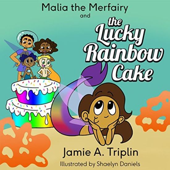 Malia the Merfairy and The Lucky Rainbow Cake