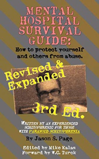 Mental Hospital Survival Guide, 3rd Edition: How to Protect Yourself and Others from Abuse