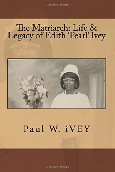 The Matriarch: Life & Legacy of Edith 'Pearl' Ivey