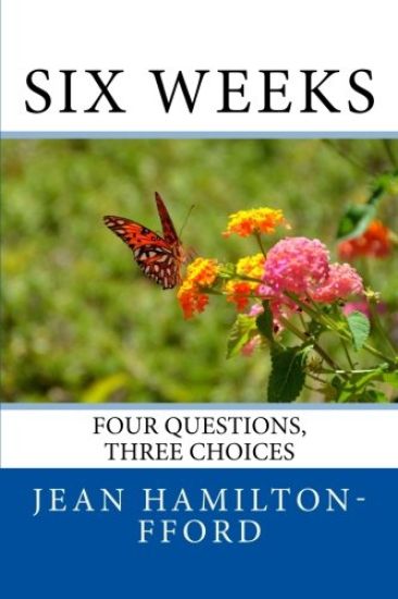 Six Weeks: Four Questions, Three Choices