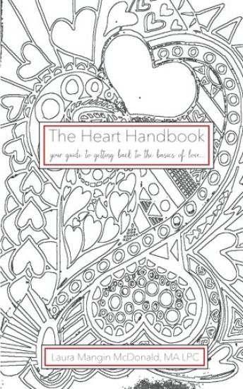 The Heart Handbook...your guide to getting back to the basics of love