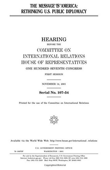 The message is America: rethinking U.S. public diplomacy