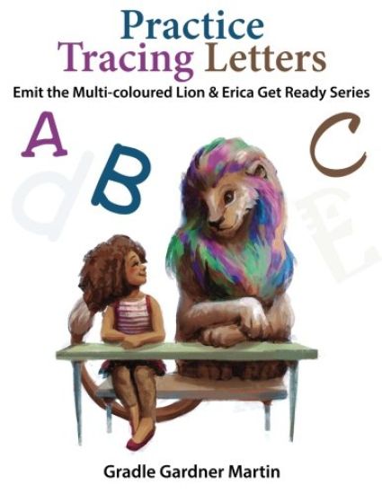 Practice Tracing Letters: Emit The Multi- Coloured Lion and Erica Get Ready