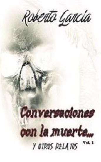 Conversaciones con la muerte... Y otros relatos