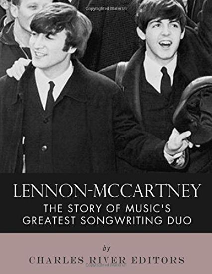 Lennon-McCartney: The Story of Music's Greatest Songwriting Duo
