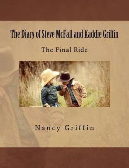 The Diary of Steve McFall and Kaddie Griffin: The Final Ride