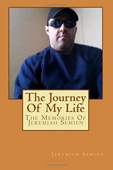 The Journey Of My Life: The Memories Of Jeremiah Semien
