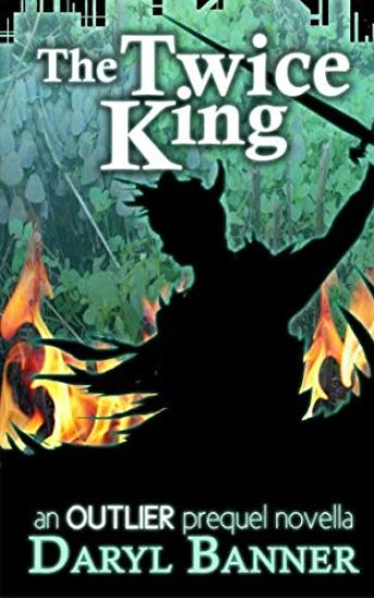 The Twice King (an Outlier prequel novella)