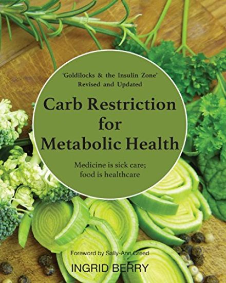 Carb Restriction for Metabolic Health: Medicine is Sick Care; Food is Healthcare