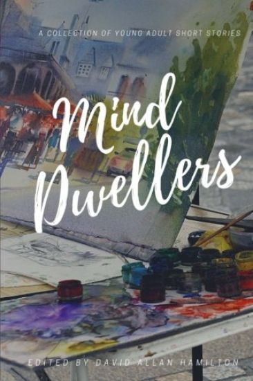 Mind Dwellers: A Collection of Young Adult Short Stories