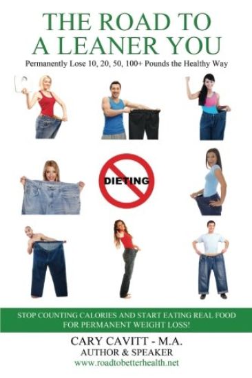 The Road to a Leaner You: Permanently Lose 10, 20, 50, 100+ Pounds the Healthy Way