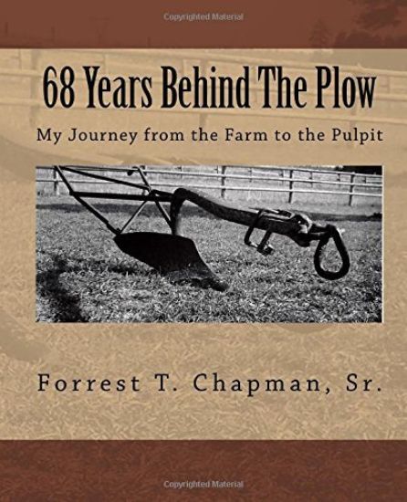 68 Years Behind The Plow: My Journey from the Farm to the Pulpit