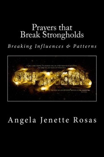 Prayers that Break Strongholds: Breaking Influences and Patterns