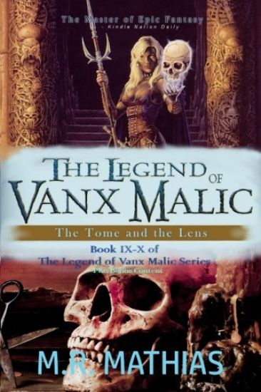 The Legend of Vanx Malic: The Tome and the Lens: Books IX-X of The Legend of Vanx Malic w/Bonus Content