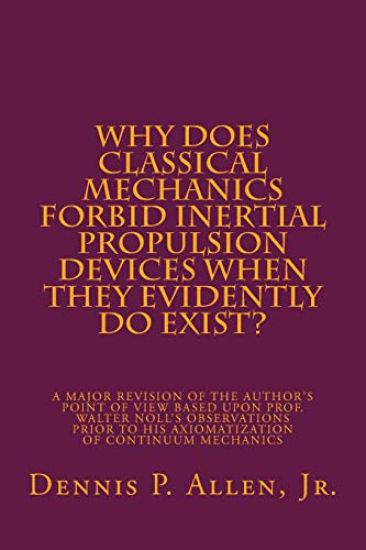 Why Does Classical Mechanics Forbid Inertial Propulsion Devices When They Evidently Do Exist?: A Major Revision Of The Author's Point Of View Based Up