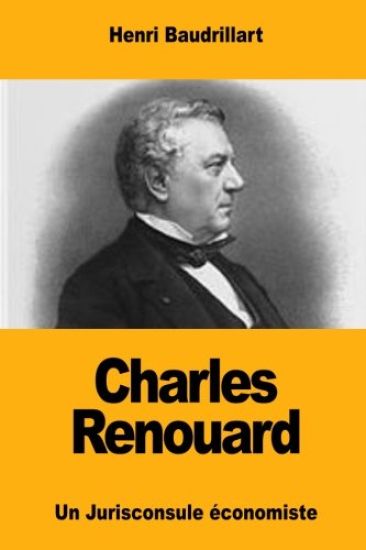 Charles Renouard: Un Jurisconsule économiste