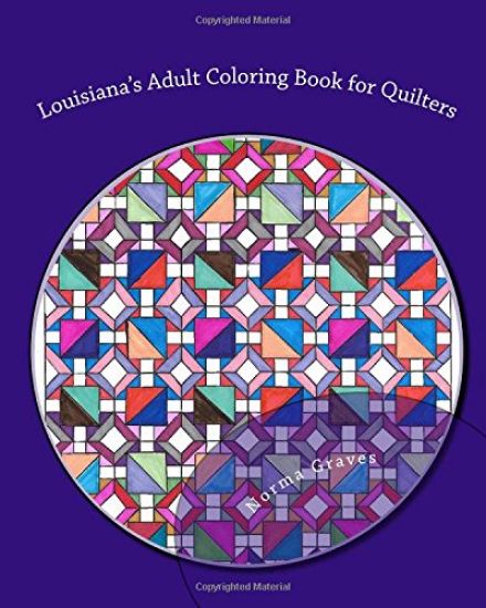 Louisiana's Adult Coloring Book for Quilters: Adult Coloring Book for Quilters Stress-free coloring