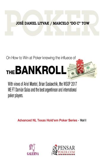 Bankroll: Advanced NL Texas Hold'em Poker Series - Vol I: On How to Win at Poker knowing the influece of Bankroll